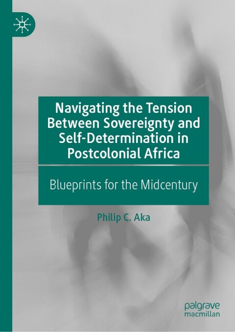 Navigating the Tension Between Sovereignty and Self-Determination in Postcolonial Africa 