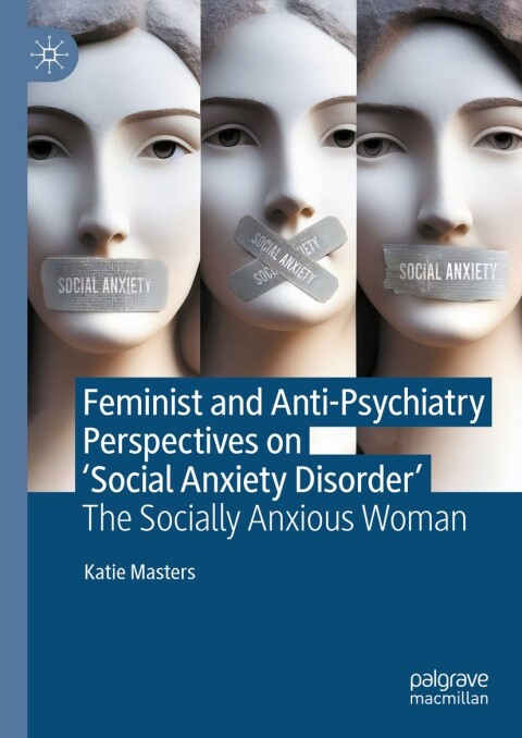 Cover image for book Feminist and Anti-Psychiatry Perspectives on ‘Social Anxiety Disorder’