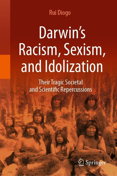 Darwinâs Racism, Sexism, and Idolization 