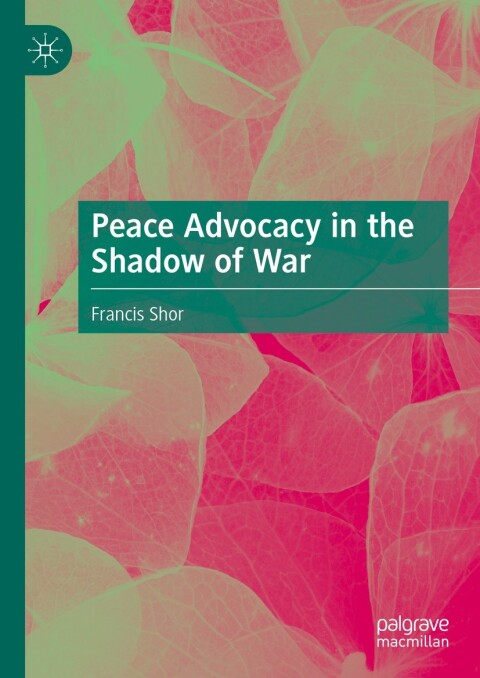 Cover image for book Peace Advocacy in the Shadow of War