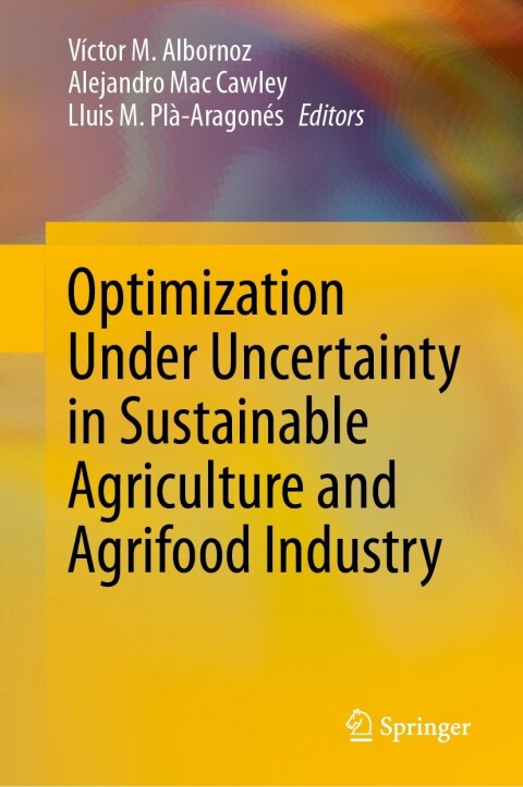 Cover image for book Optimization Under Uncertainty in Sustainable Agriculture and Agrifood Industry