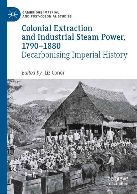Cover image for book Colonial Extraction and Industrial Steam Power, 1790–1880
