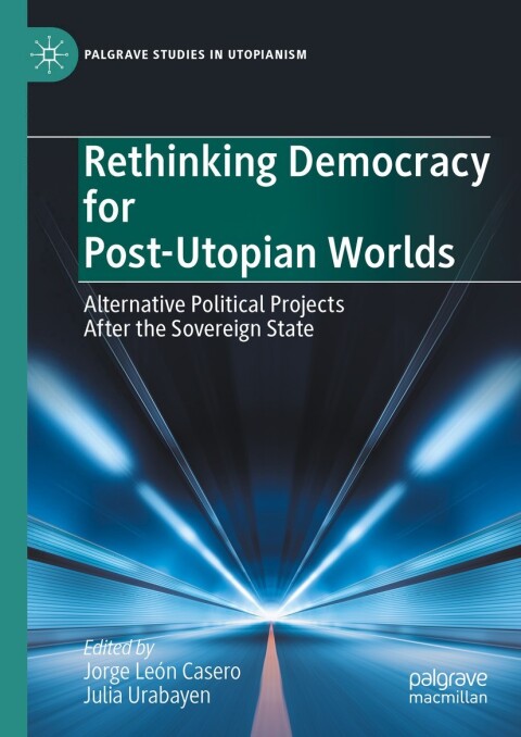 Cover image for book Rethinking Democracy for Post-Utopian Worlds