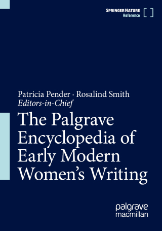 The Palgrave Encyclopedia of Early Modern Women's Writing