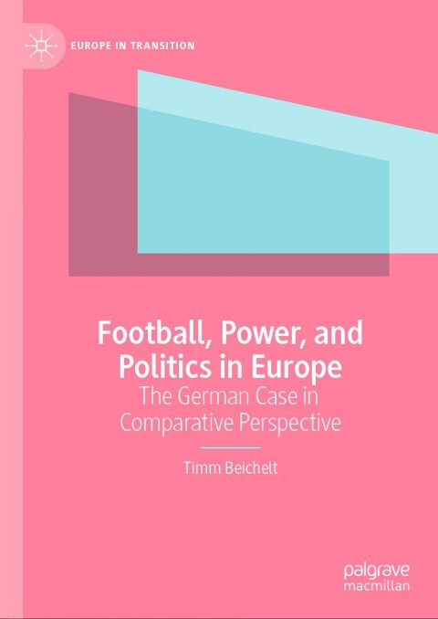 Cover image for book Football, Power, and Politics in Europe