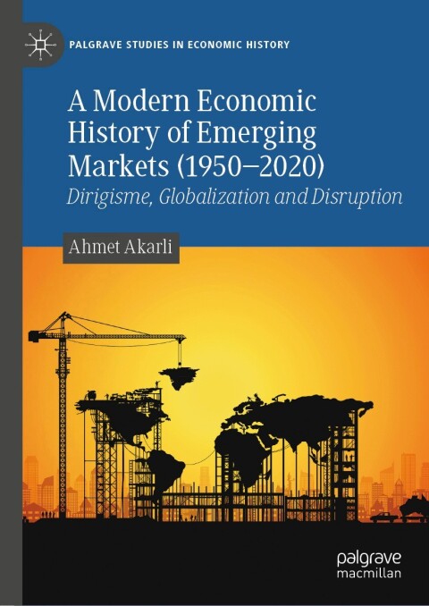 Cover image for book A Modern Economic History of Emerging Markets (1950–2020)