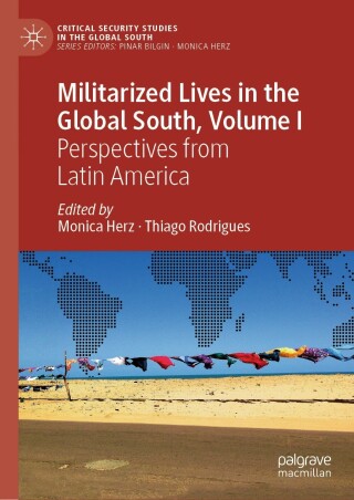 Militarized Lives in the Global South, Volume I