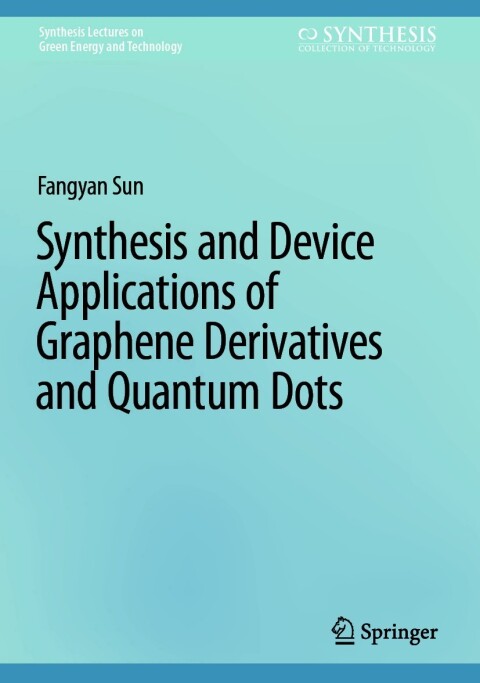 Cover image for book Synthesis and Device Applications of Graphene Derivatives and Quantum Dots