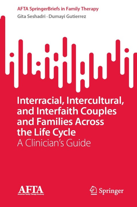 Interracial, Intercultural, and Interfaith Couples and Families Across the Life Cycle 