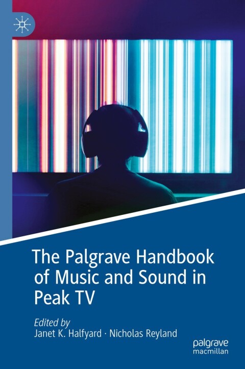Cover image for book The Palgrave Handbook of Music and Sound in Peak TV