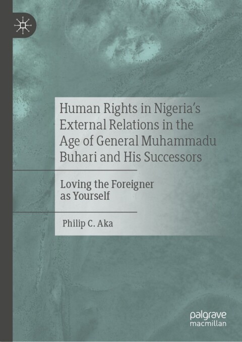 Human Rights in Nigeria's External Relations in the Age of General Muhammadu Buhari and His Successors 