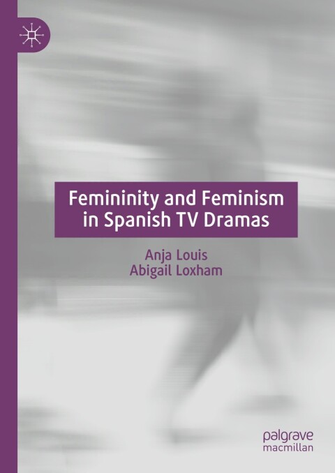 Cover image for book Femininity and Feminism in Spanish TV Dramas