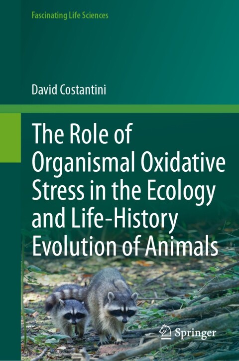 Cover image for book The Role of Organismal Oxidative Stress in the Ecology and Life-History Evolution of Animals