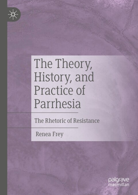 Cover image for book The Theory, History, and Practice of Parrhesia