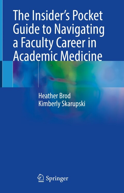 Cover image for book The Insider’s Pocket Guide to Navigating a Faculty Career in Academic Medicine