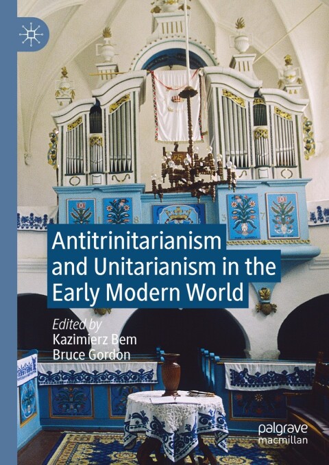Antitrinitarianism and Unitarianism in the Early Modern World 