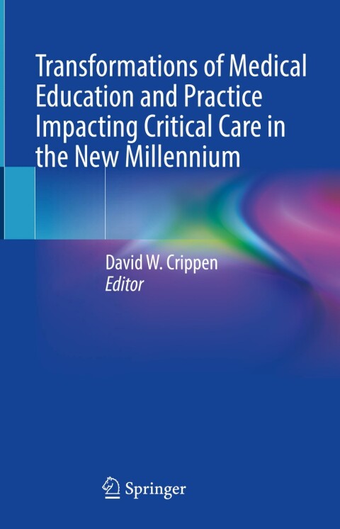 Cover image for book Transformations of Medical Education and Practice Impacting Critical Care in the New Millennium