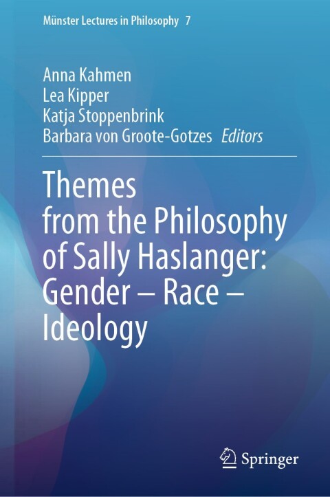 Themes from the Philosophy of Sally Haslanger: Gender – Race – Ideology