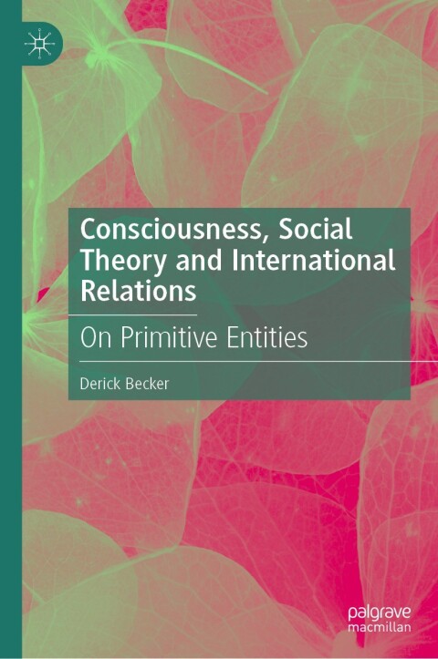 Cover image for book Consciousness, Social Theory and International Relations