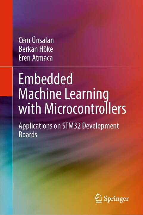 Embedded Machine Learning with Microcontrollers 