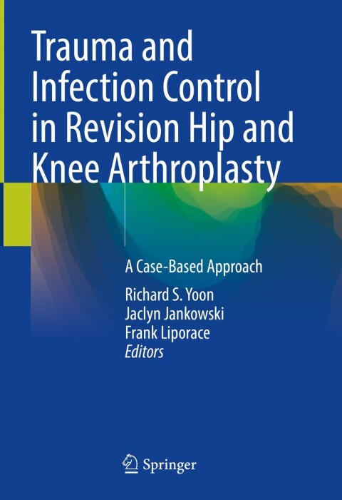 Cover image for book Trauma and Infection Control in Revision Hip and Knee Arthroplasty