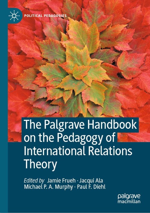Cover image for book The Palgrave Handbook on the Pedagogy of International Relations Theory