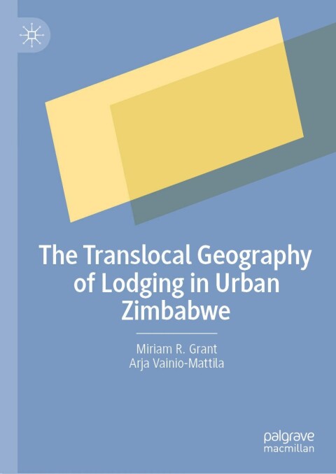 Cover image for book The Translocal Geography of Lodging in Urban Zimbabwe