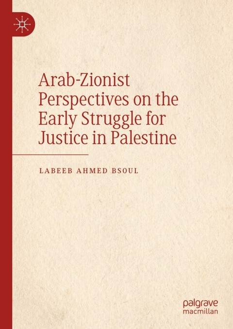 Cover image for book Arab-Zionist Perspectives on the Early Struggle for Justice in Palestine