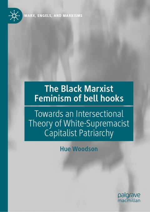 Cover image for book The Black Marxist Feminism of bell hooks