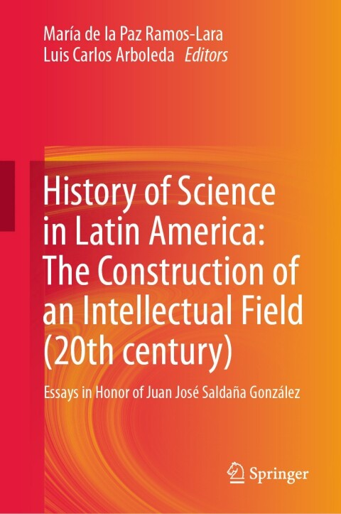 Cover image for book History of Science in Latin America: The Construction of an Intellectual Field (20th century)