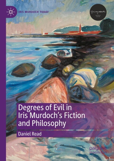 Degrees of Evil in Iris Murdoch's Fiction and Philosophy 