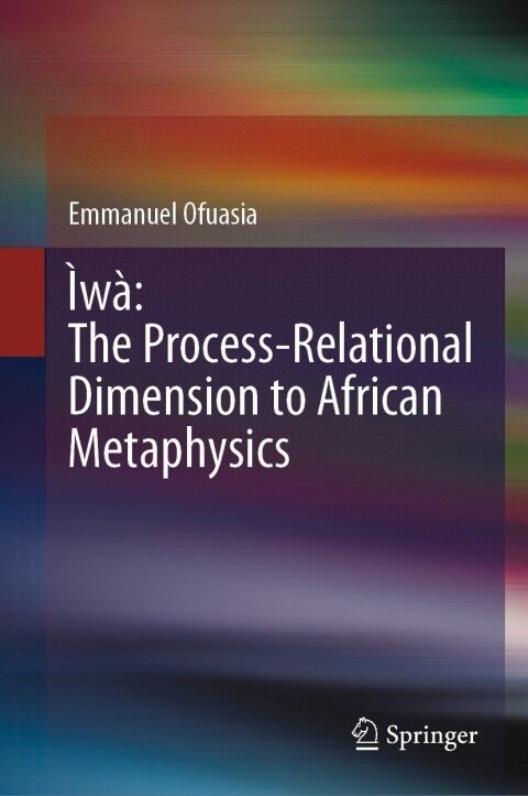 Cover image for book Ìwà: The Process-Relational Dimension to African Metaphysics