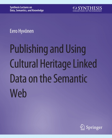 Cover image for book Publishing and Using Cultural Heritage Linked Data on the Semantic Web