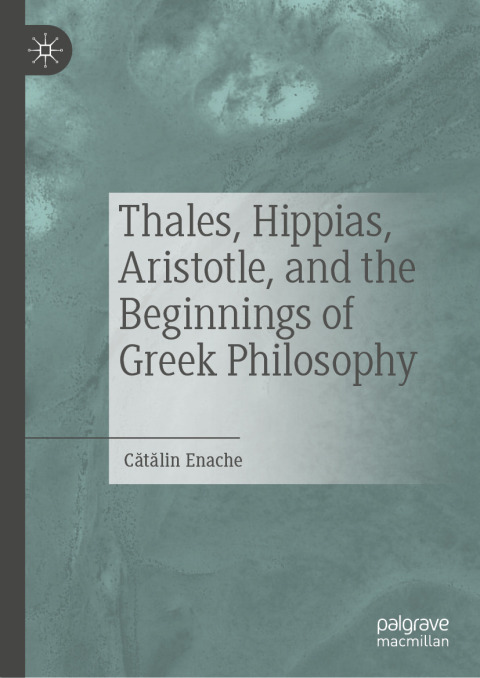 Cover image for book Thales, Hippias, Aristotle, and the Beginnings of Greek Philosophy
