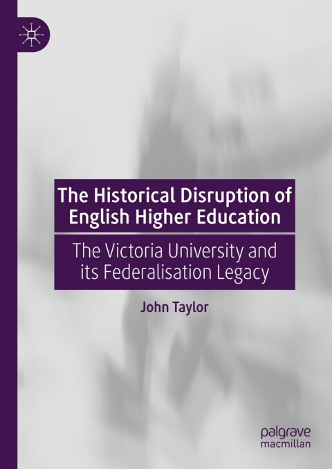 Cover image for book The Historical Disruption of English Higher Education
