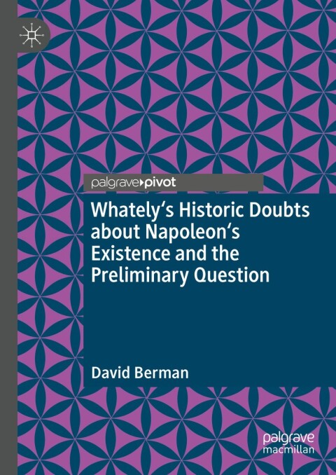Whately's Historic Doubts about Napoleon's Existence  and the Preliminary Question 