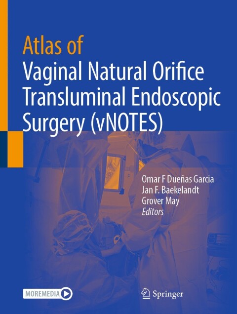 Cover image for book Atlas of Vaginal Natural Orifice Transluminal Endoscopic Surgery (vNOTES)
