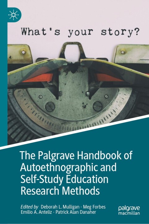 Cover image for book The Palgrave Handbook of Autoethnographic and Self-Study Education Research Methods
