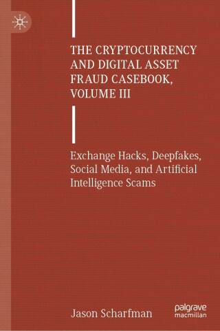 The Cryptocurrency and Digital Asset Fraud Casebook, Volume III