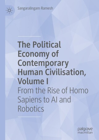 The Political Economy of Contemporary Human Civilisation, Volume I