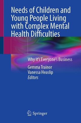 Needs of Children and Young People Living with Complex Mental Health Difficulties