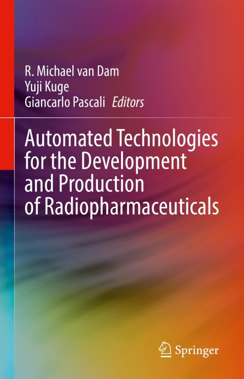 Cover image for book Automated Technologies for the Development and Production of Radiopharmaceuticals