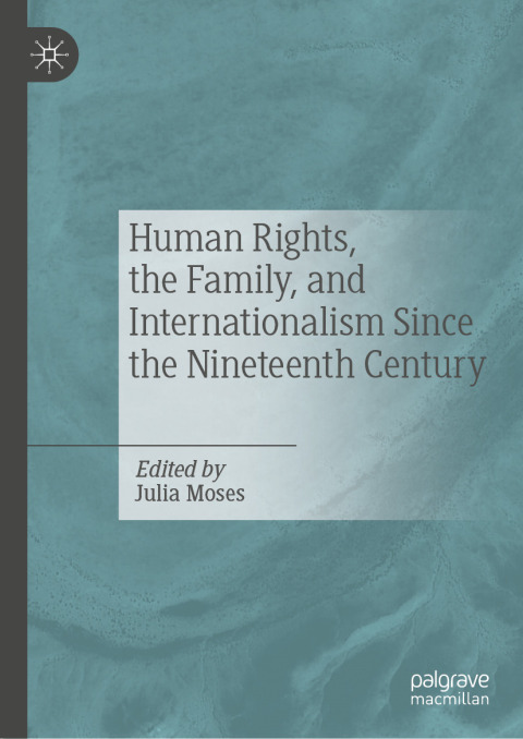 Cover image for book Human Rights, the Family, and Internationalism Since the Nineteenth Century