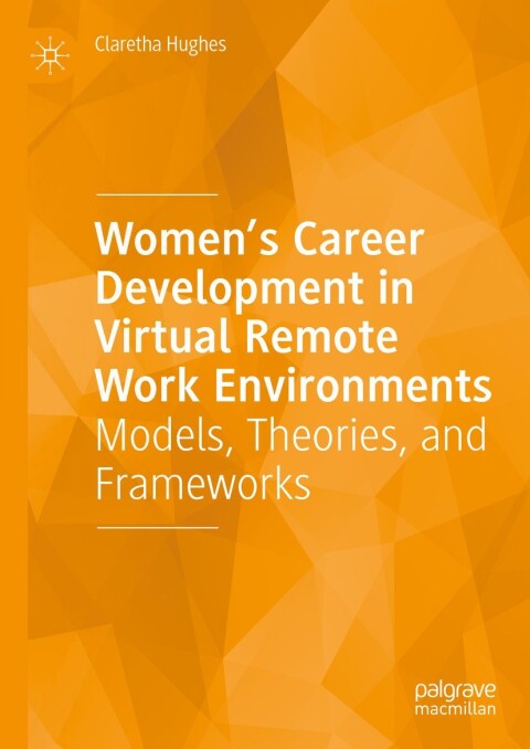 Womenâs Career Development in Virtual Remote Work Environments 