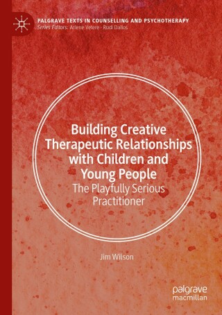 Building Creative Therapeutic Relationships with Children and Young People