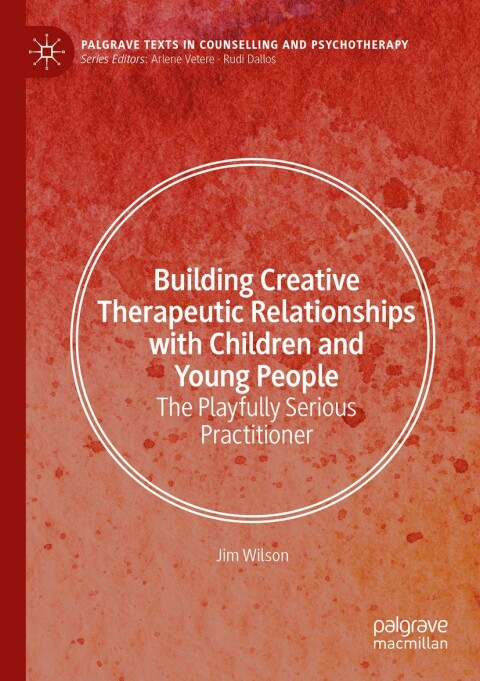Building Creative Therapeutic Relationships with Children and Young People 