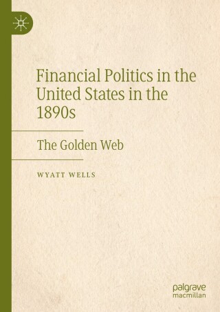 Financial Politics in the United States in the 1890s