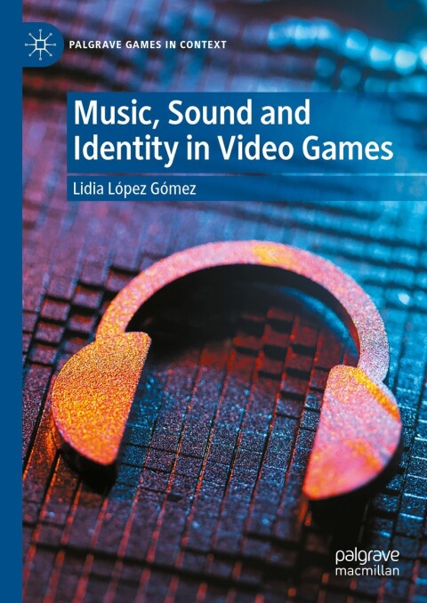 Cover image for book Music, Sound and Identity in Video Games
