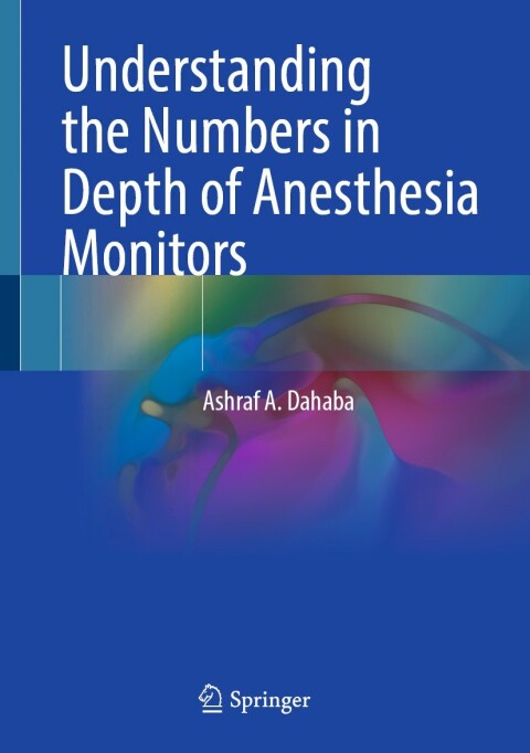 Cover image for book Understanding the Numbers in Depth of Anesthesia Monitors