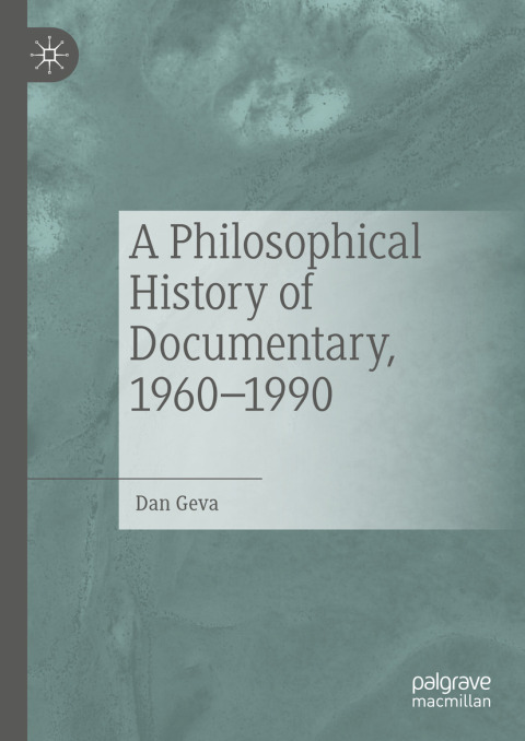 Cover image for book A Philosophical History of Documentary, 1960-1990